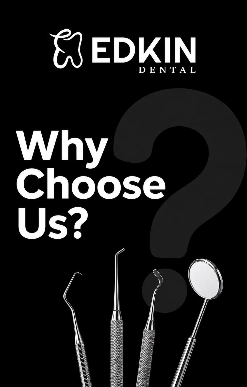 Edkin Dental — Why Choose Us? Dental instruments on a black background.